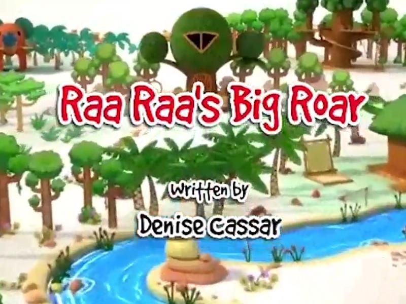 Raa Raa's big roar